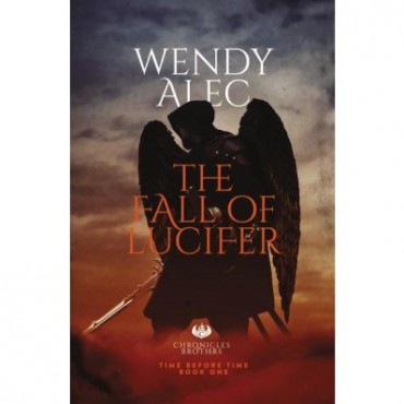 The Fall Of Lucifer (Chronicles Of Brothers Book One) PB - Wendy Alec